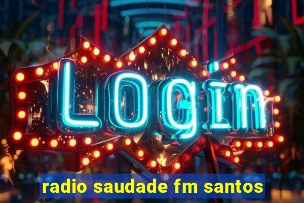 radio saudade fm santos